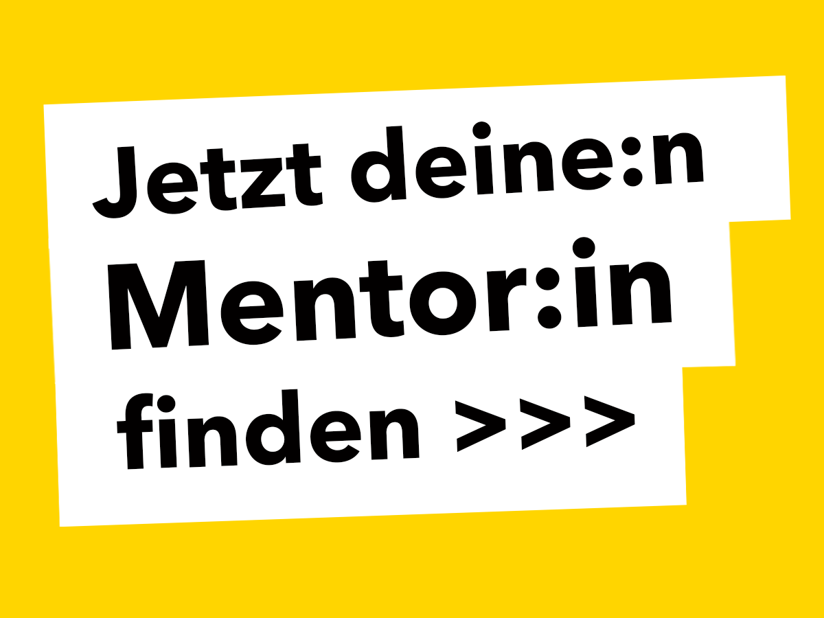Jetzt deine: Mentor:in finden